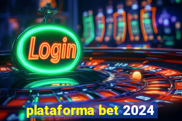 plataforma bet 2024